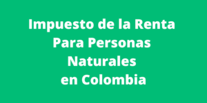 impuesto de la renta para personas naturales en colombia